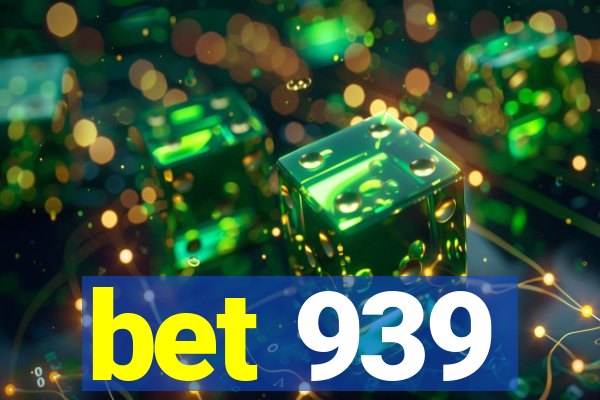 bet 939